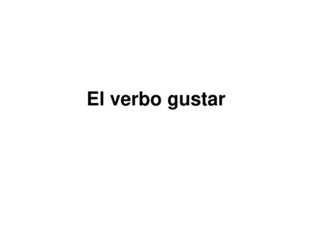 El verbo gustar.