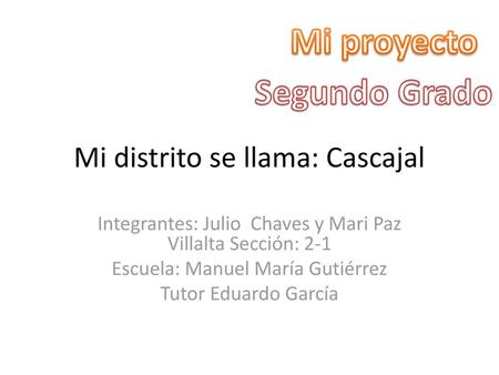 Mi distrito se llama: Cascajal
