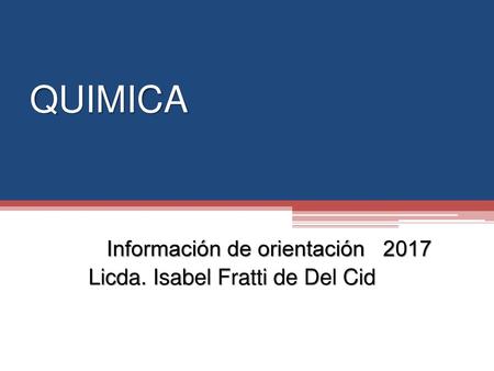 Información de orientación 2017 Licda. Isabel Fratti de Del Cid