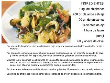 INGREDIENTES: 1 kg. de chipirones 200 gr. de arroz salvaje