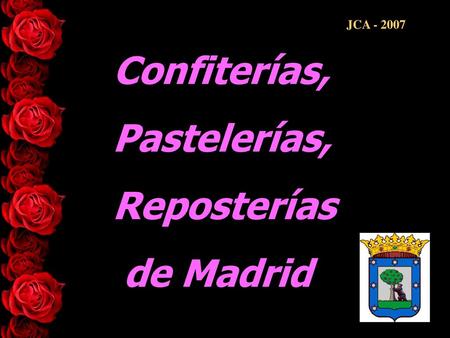 JCA - 2007 Confiterías, Pastelerías, Reposterías de Madrid.