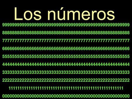 Los números 9999999999999999999999999999999999999999999999999999 8888888888888888888888888888888888888888888888888888 7777777777777777777777777777777777777777777777777777.