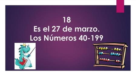 18 Es el 27 de marzo. Los Números