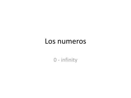 Los numeros 0 - infinity.