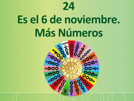 24 Es el 6 de noviembre. Más Números
