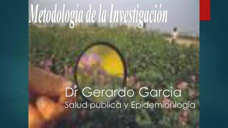 Dr Gerardo Garcia Salud publica y Epidemioñlogia