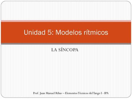 Unidad 5: Modelos rítmicos