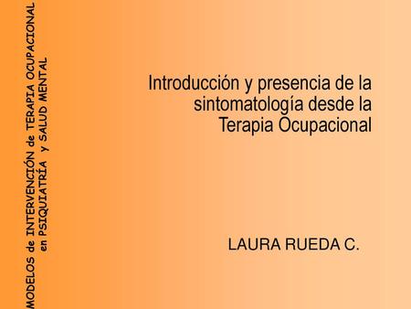 Introducción y presencia de la sintomatología desde la Terapia Ocupacional LAURA RUEDA C.