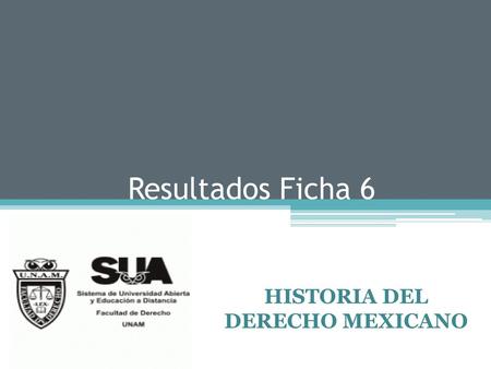 HISTORIA DEL DERECHO MEXICANO