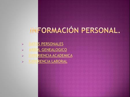 Información personal. DATOS PERSONALES ARBOL GENEALOGICO
