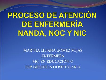 PROCESO DE ATENCIÓN DE ENFERMERÍA NANDA, NOC Y NIC