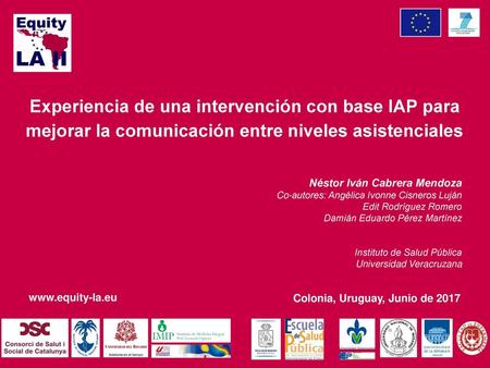 Experiencia de una intervención con base IAP para mejorar la comunicación entre niveles asistenciales Néstor Iván Cabrera Mendoza Co-autores: Angélica.