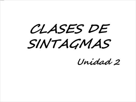 CLASES DE SINTAGMAS Unidad 2 1.