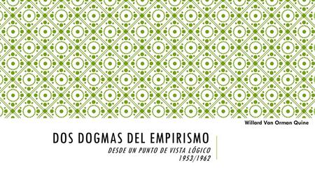 DOS DOGMAS DEL EMPIRISMO Desde un punto de vista lógico 1953/1962