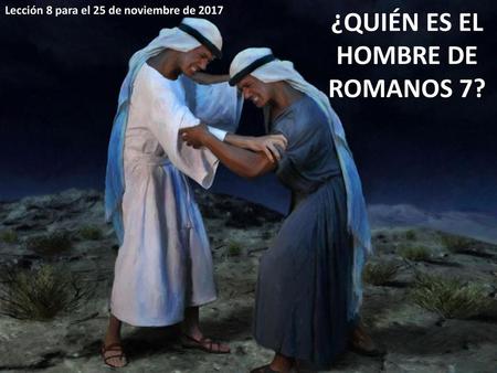 ¿QUIÉN ES EL HOMBRE DE ROMANOS 7?