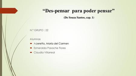 “Des-pensar para poder pensar” (De Souza Santos, cap. 1)