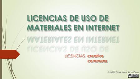 LICENCIAS DE USO DE MATERIALES EN INTERNET