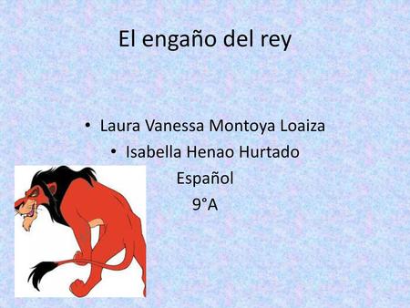 El engaño del rey Laura Vanessa Montoya Loaiza Isabella Henao Hurtado