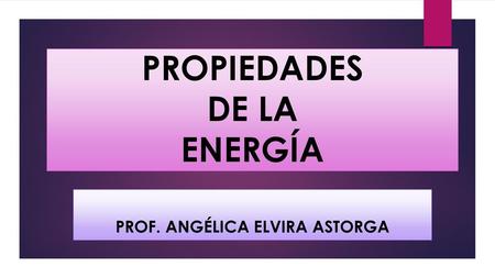 PROPIEDADES DE LA ENERGÍA