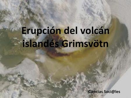 Erupción del volcán islandés Grimsvötn