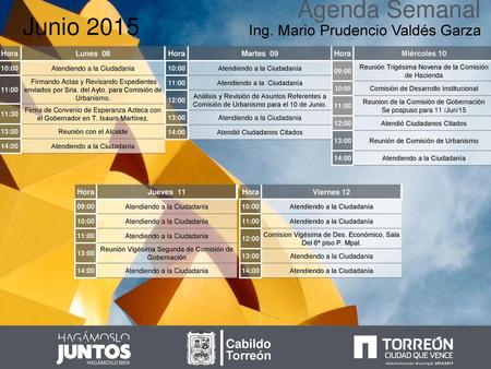 Agenda Semanal Junio 2015 Ing. Mario Prudencio Valdés Garza Cabildo