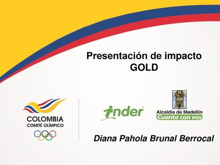 Presentación de impacto GOLD Diana Pahola Brunal Berrocal
