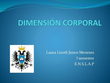 Laura Lizeth Junco Meneses I semestre E.N.S.L.A.P