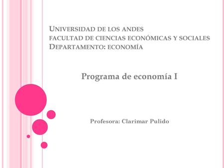 Programa de economía I Profesora: Clarimar Pulido