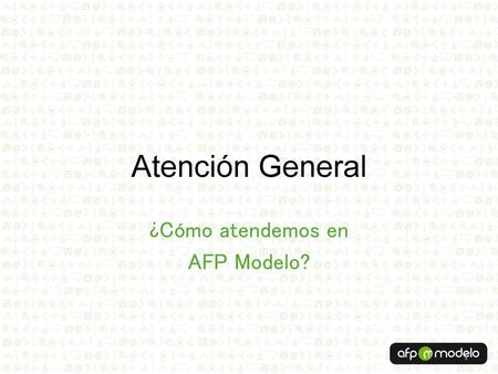 ¿Cómo atendemos en AFP Modelo?