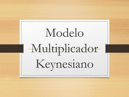 Modelo Multiplicador Keynesiano