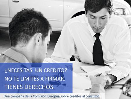 ¿NECESITAS UN CRÉDITO? NO TE LIMITES A FIRMAR. TIENES DERECHOS.