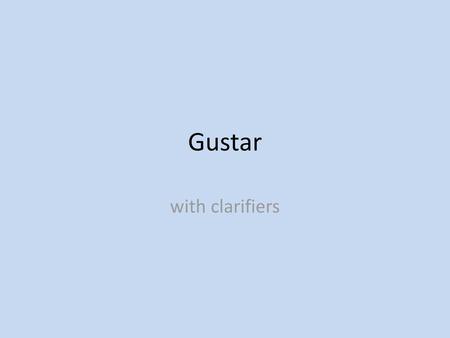 Gustar with clarifiers.