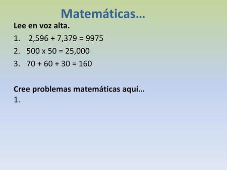 Matemáticas… Lee en voz alta. 2, ,379 = x 50 = 25,000