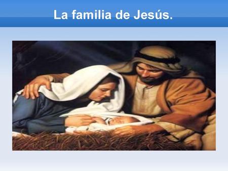 La familia de Jesús..