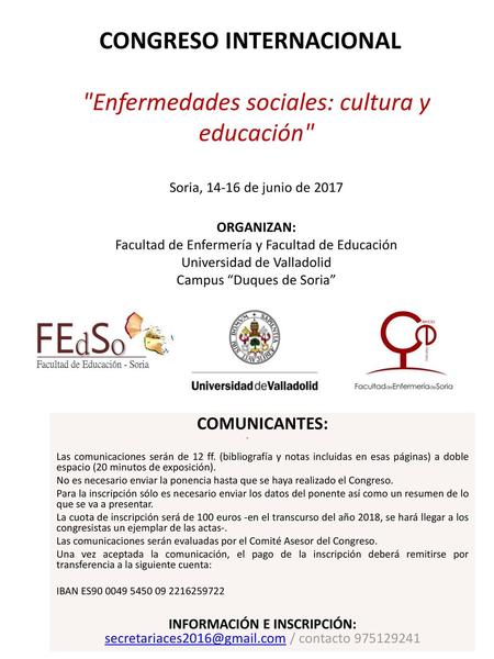 CONGRESO INTERNACIONAL   Enfermedades sociales: cultura y educación Soria, 14-16 de junio de 2017 ORGANIZAN: Facultad de Enfermería y Facultad de.