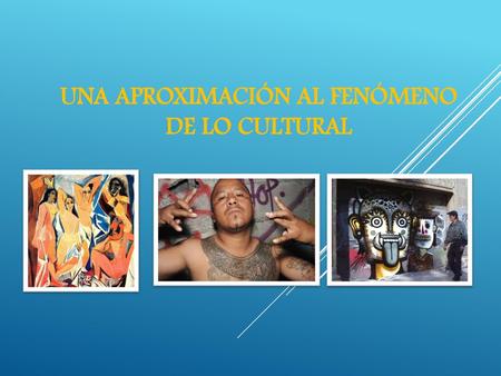 UNA APROXIMACIÓN AL FENÓMENO DE LO CULTURAL