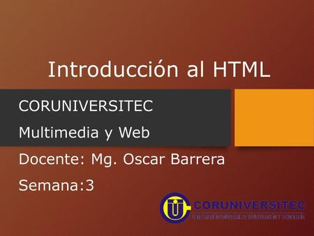 Introducción al HTML CORUNIVERSITEC Multimedia y Web