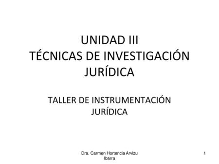 UNIDAD III TÉCNICAS DE INVESTIGACIÓN JURÍDICA