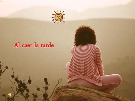Al caer la tarde.