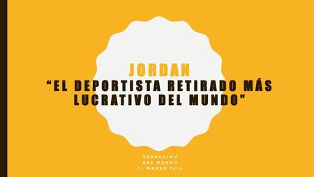Jordan “el deportista retirado más lucrativo del mundo”