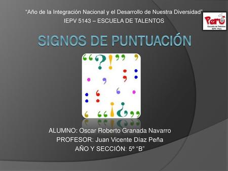 SIGNOS DE PUNTUACIÓN ALUMNO: Oscar Roberto Granada Navarro