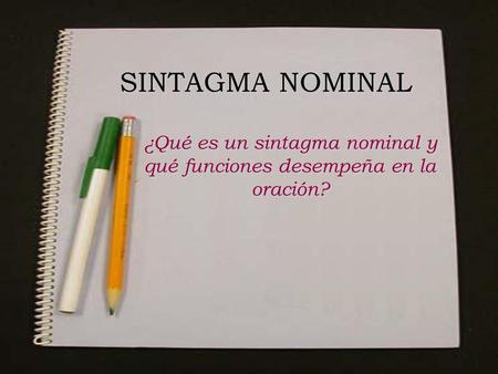 ¿Qué es un sintagma nominal y qué funciones desempeña en la oración?