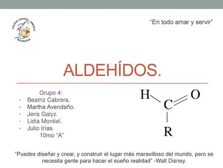 Aldehídos. “En todo amar y servir” Grupo 4: Beatriz Cabrera.