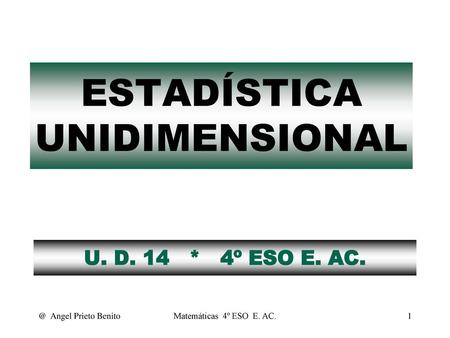 ESTADÍSTICA UNIDIMENSIONAL