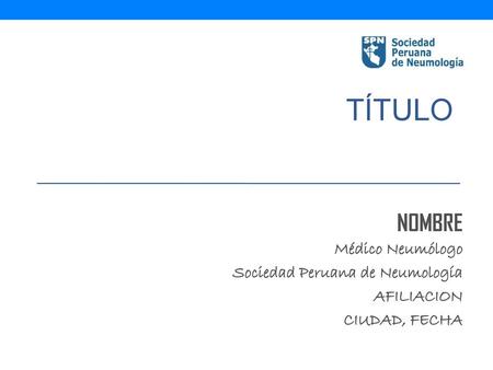 TÍTULO NOMBRE Médico Neumólogo Sociedad Peruana de Neumología