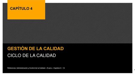 GESTIÓN DE LA CALIDAD CICLO DE LA CALIDAD CAPÍTULO 4
