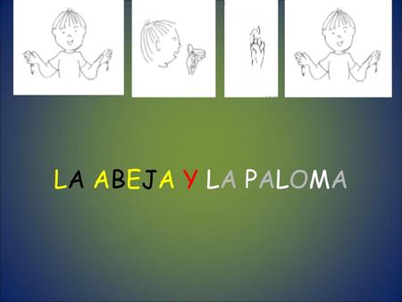 LA ABEJA Y LA PALOMA.