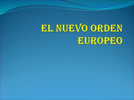 EL NUEVO ORDEN EUROPEO.