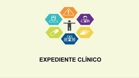 EXPEDIENTE CLÍNICO.