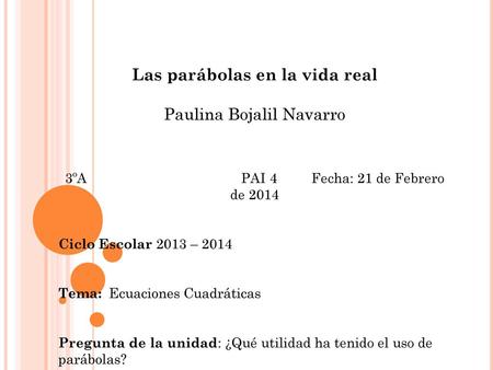 Las parábolas en la vida real Paulina Bojalil Navarro